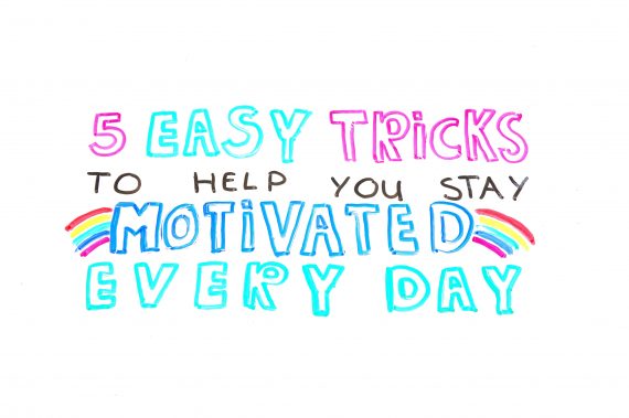5 easy tricks to help you stay motivated every day according to science